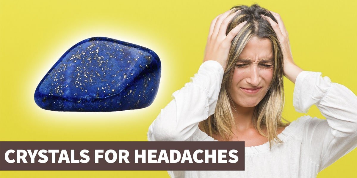 Crystals for headaches and migraines