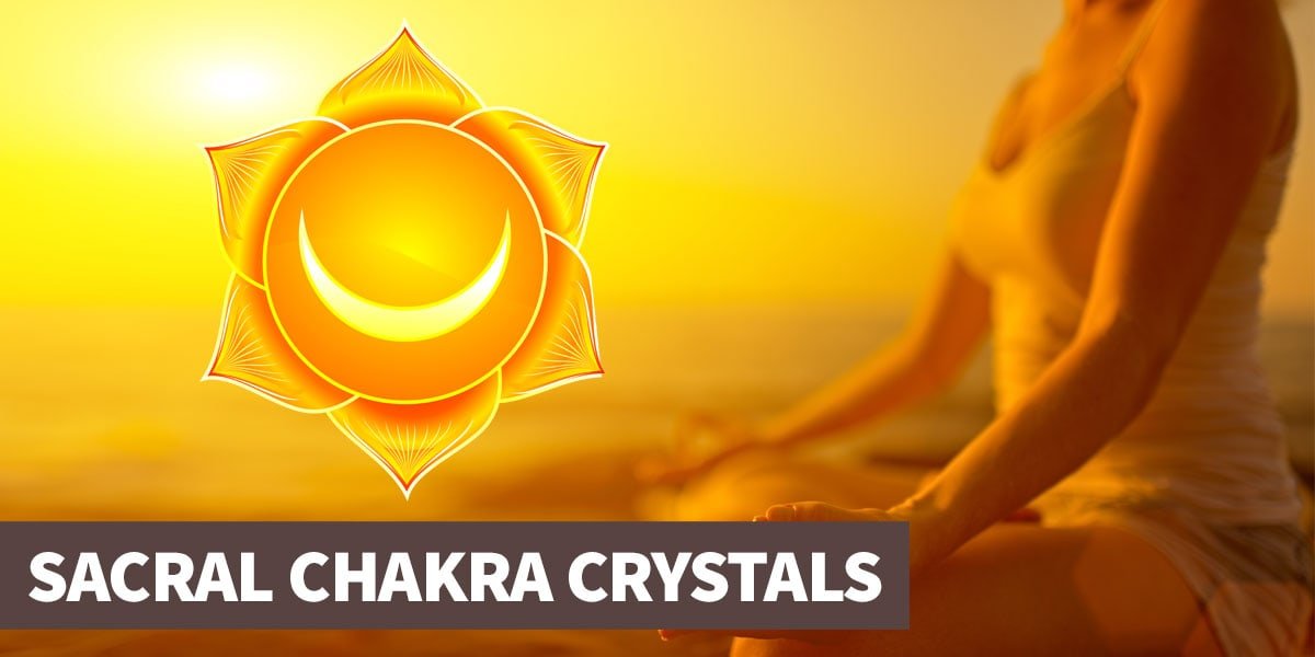 Crystals for the Sacral Chakra
