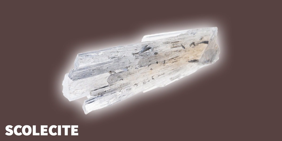 Scolecite Healing Properties, Meanings and Benefits
